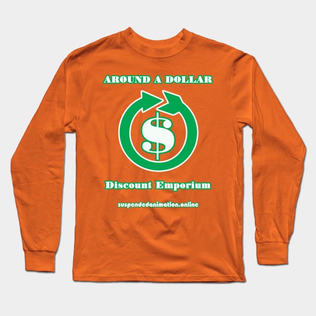 Around A Dollar Discount Emporium Long Sleeve T-Shirt by tyrone_22